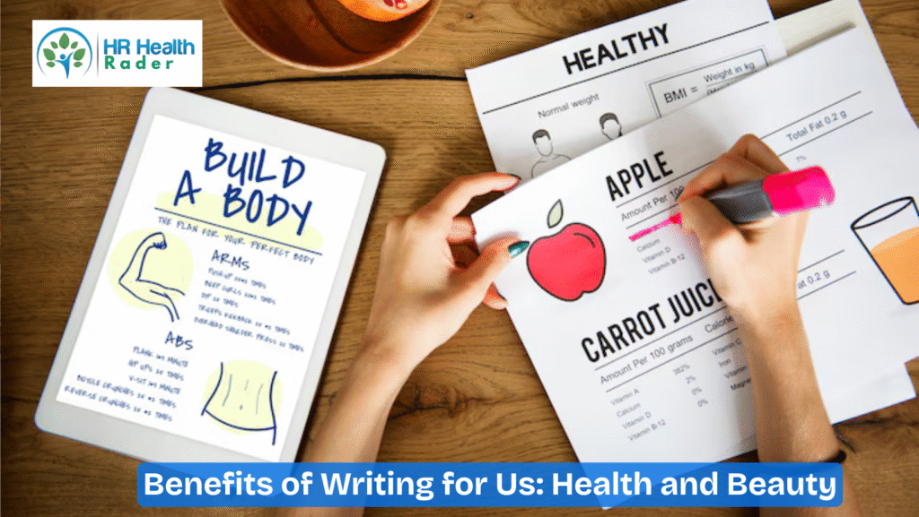 Benefits of Writing for Us: Health and Beauty