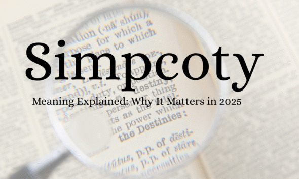 Simpcoty Meaning Explained: Why It Matters in 2025